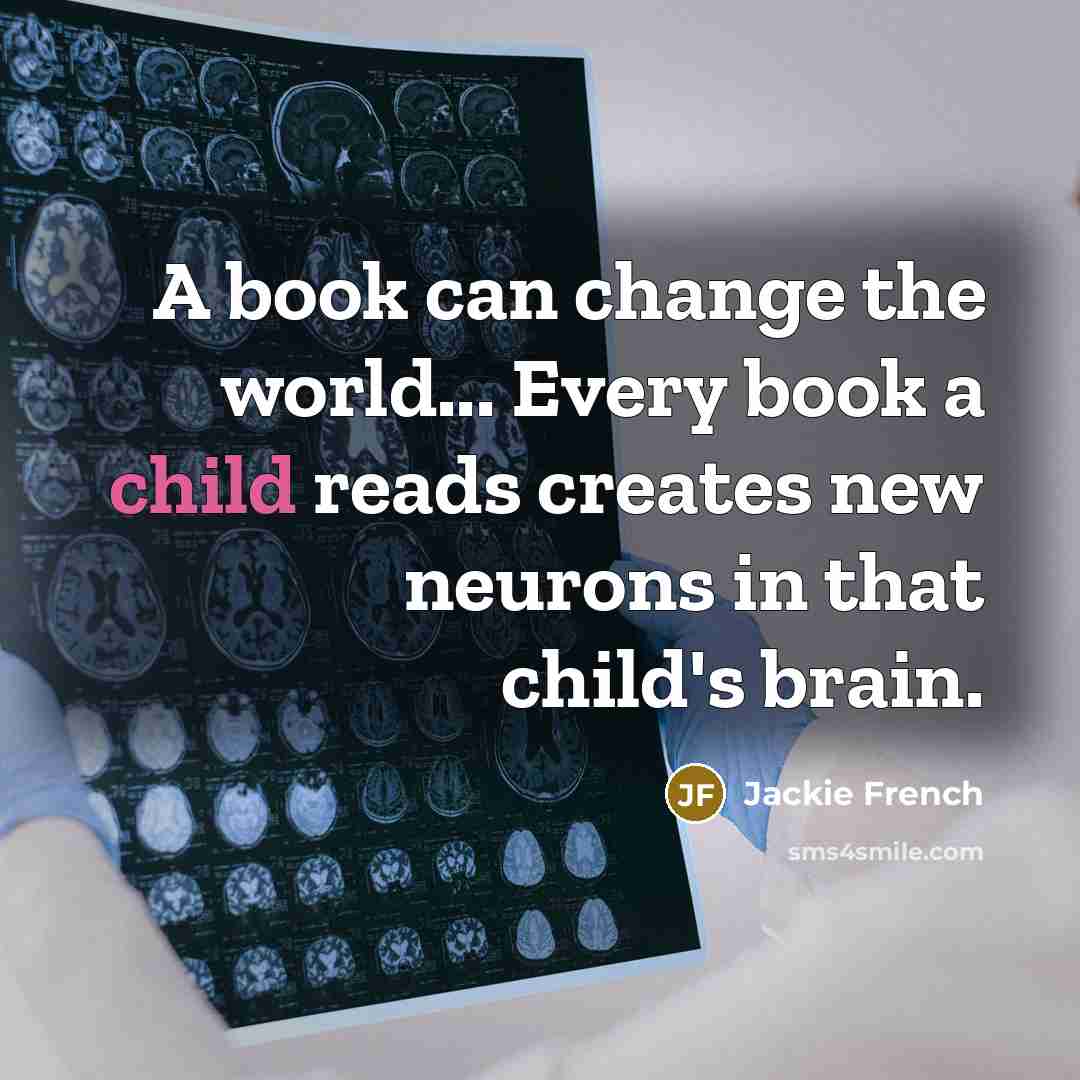 “A book can change the world... Every book a child…” quote by Jackie French
