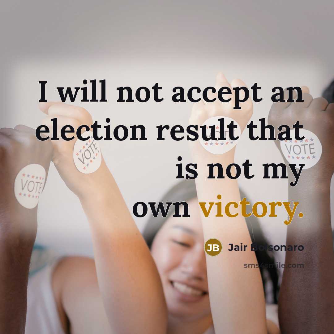 “I will not accept an election result that is not…” quote by Jair Bolsonaro