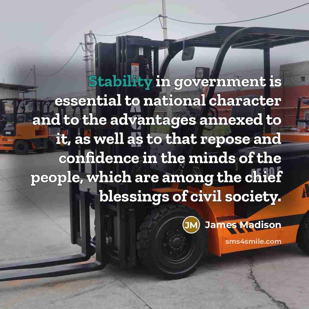 “Stability in government is essential to national character and to…” quote by James Madison