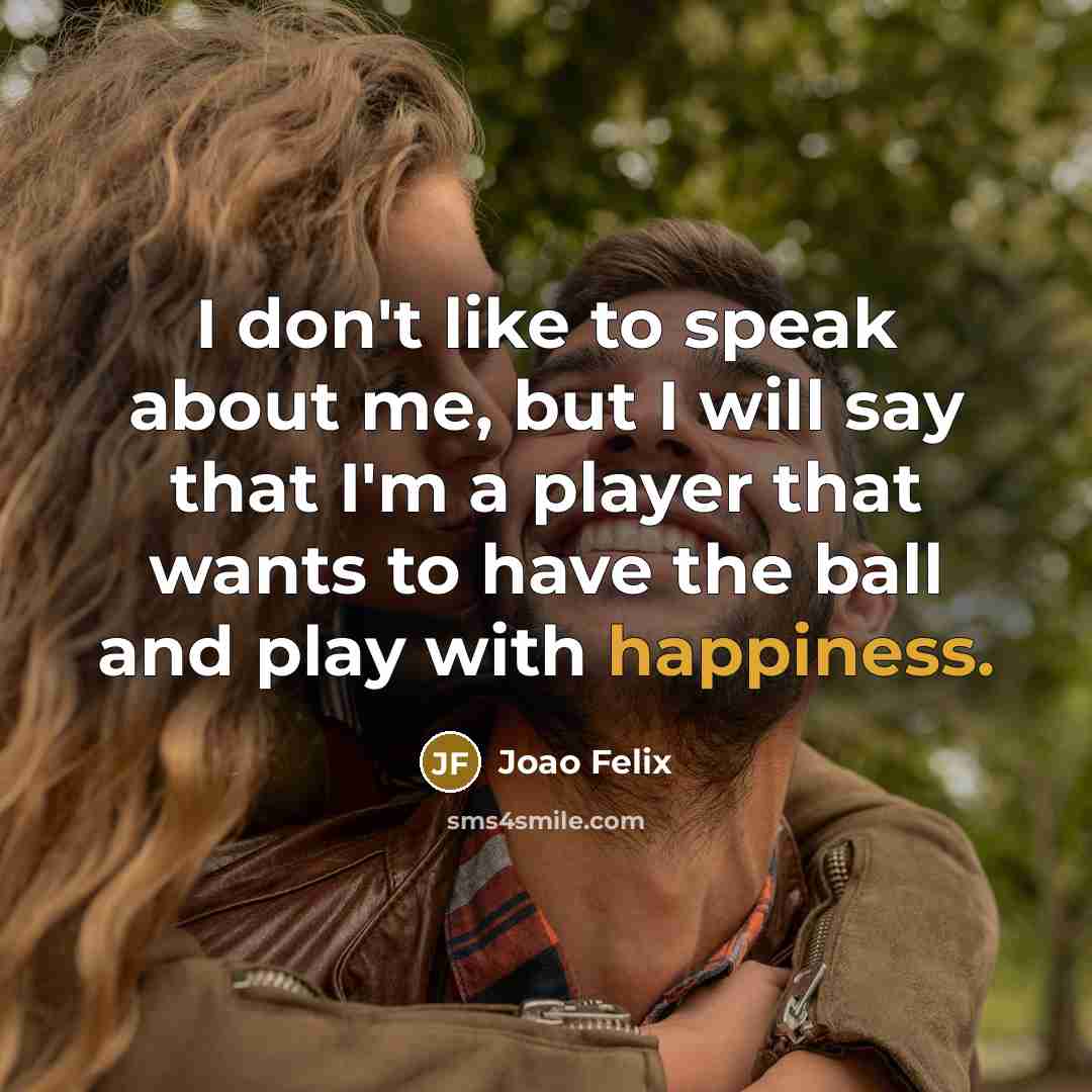“I don't like to speak about me, but I will…” quote by Joao Felix