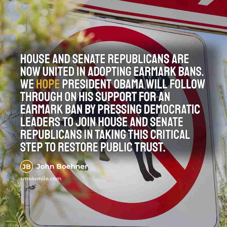 “House and Senate Republicans are now united in adopting earmark…” quote by John Boehner