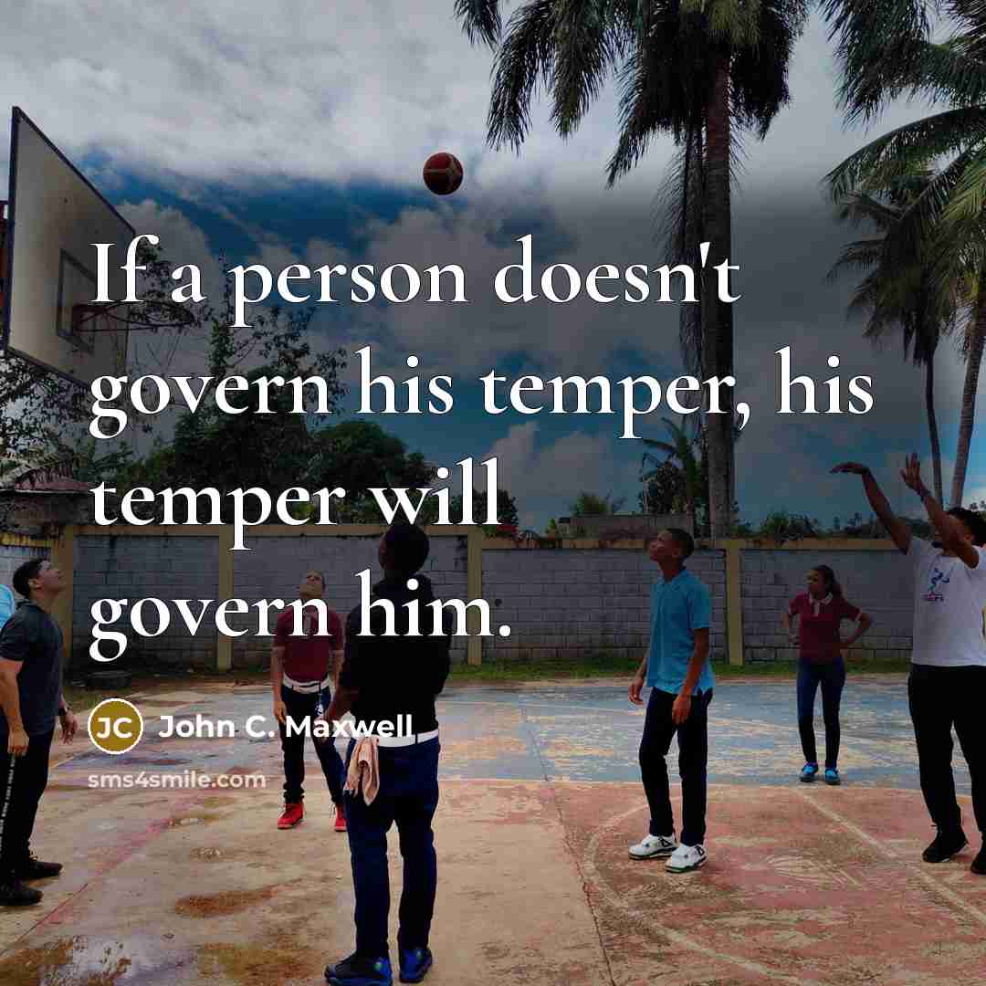“If a person doesn't govern his temper, his temper will…” quote by John C. Maxwell
