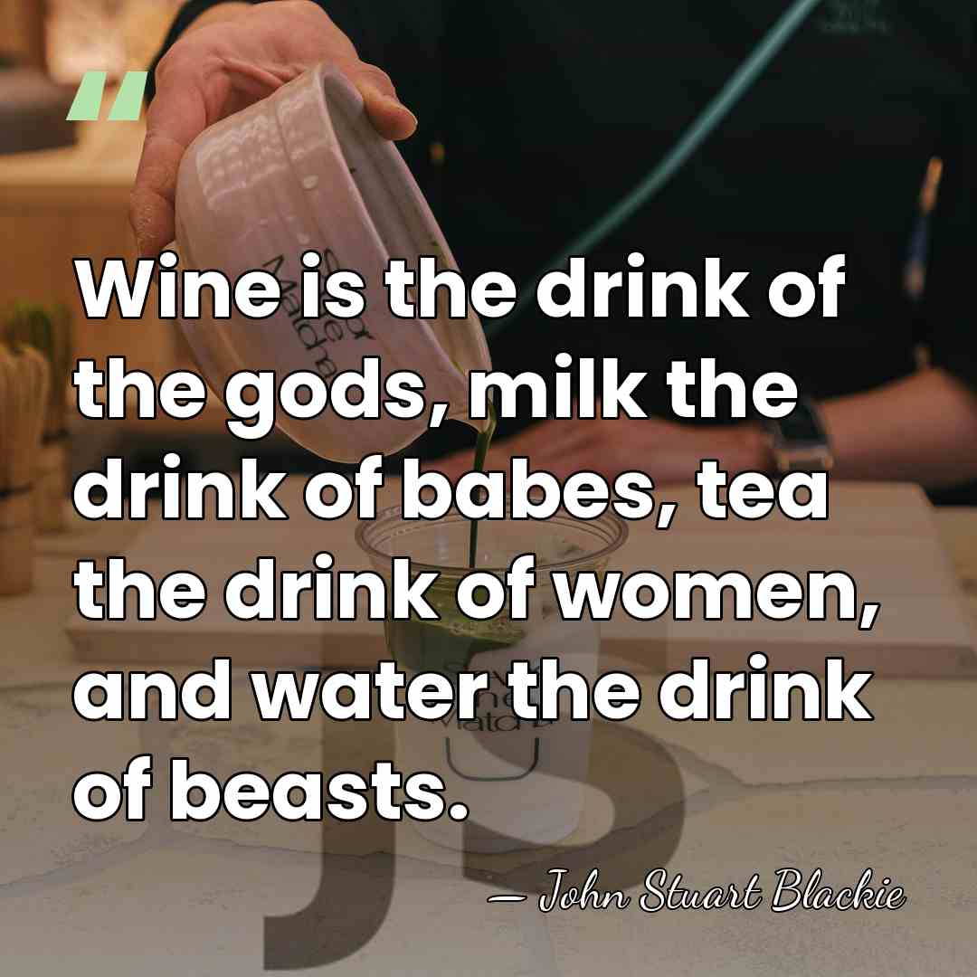 Wine is the drink of the gods, milk the drink of babes,&hellip; - John Stuart Blackie