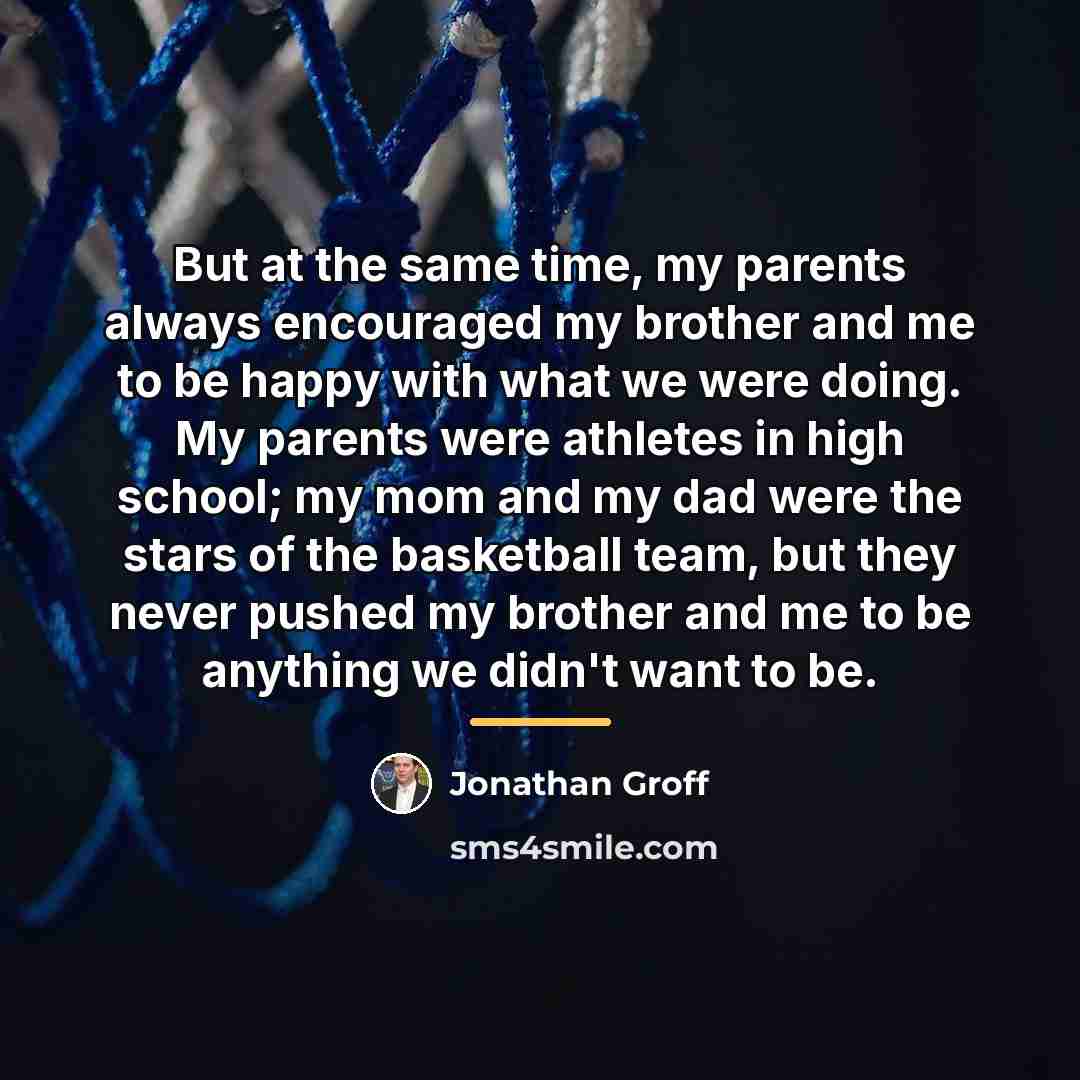 “But at the same time, my parents always encouraged my…” quote by Jonathan Groff