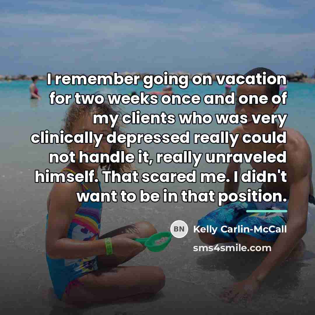 “I remember going on vacation for two weeks once and…” quote by Kelly Carlin-McCall