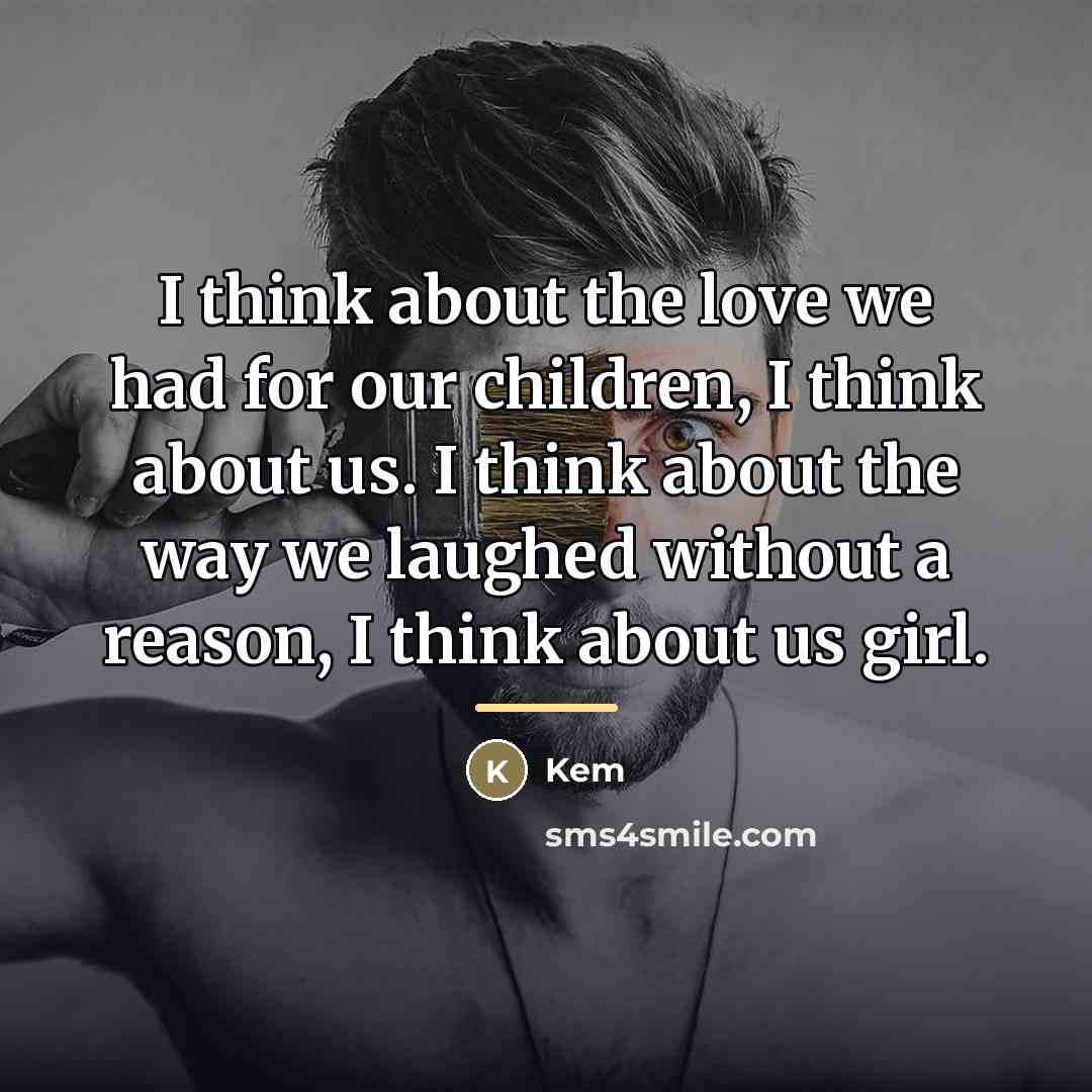 “I think about the love we had for our children,…” quote by Kem