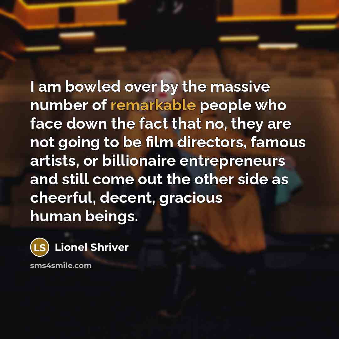 “I am bowled over by the massive number of remarkable…” quote by Lionel Shriver