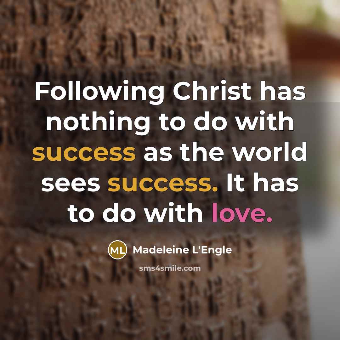 “Following Christ has nothing to do with success as the…” quote by Madeleine L'Engle