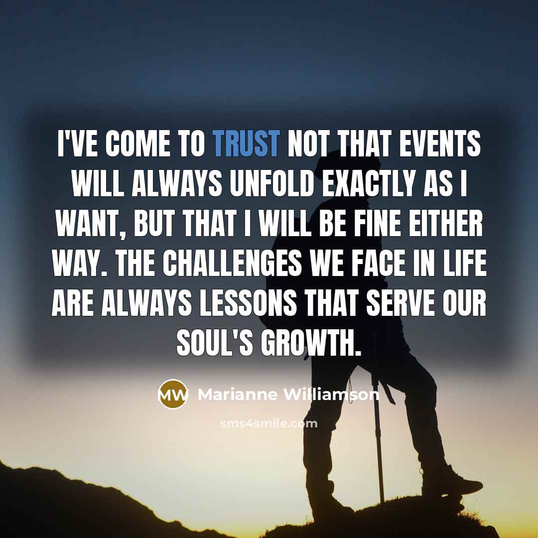 “I've come to trust not that events will always unfold…” quote by Marianne Williamson