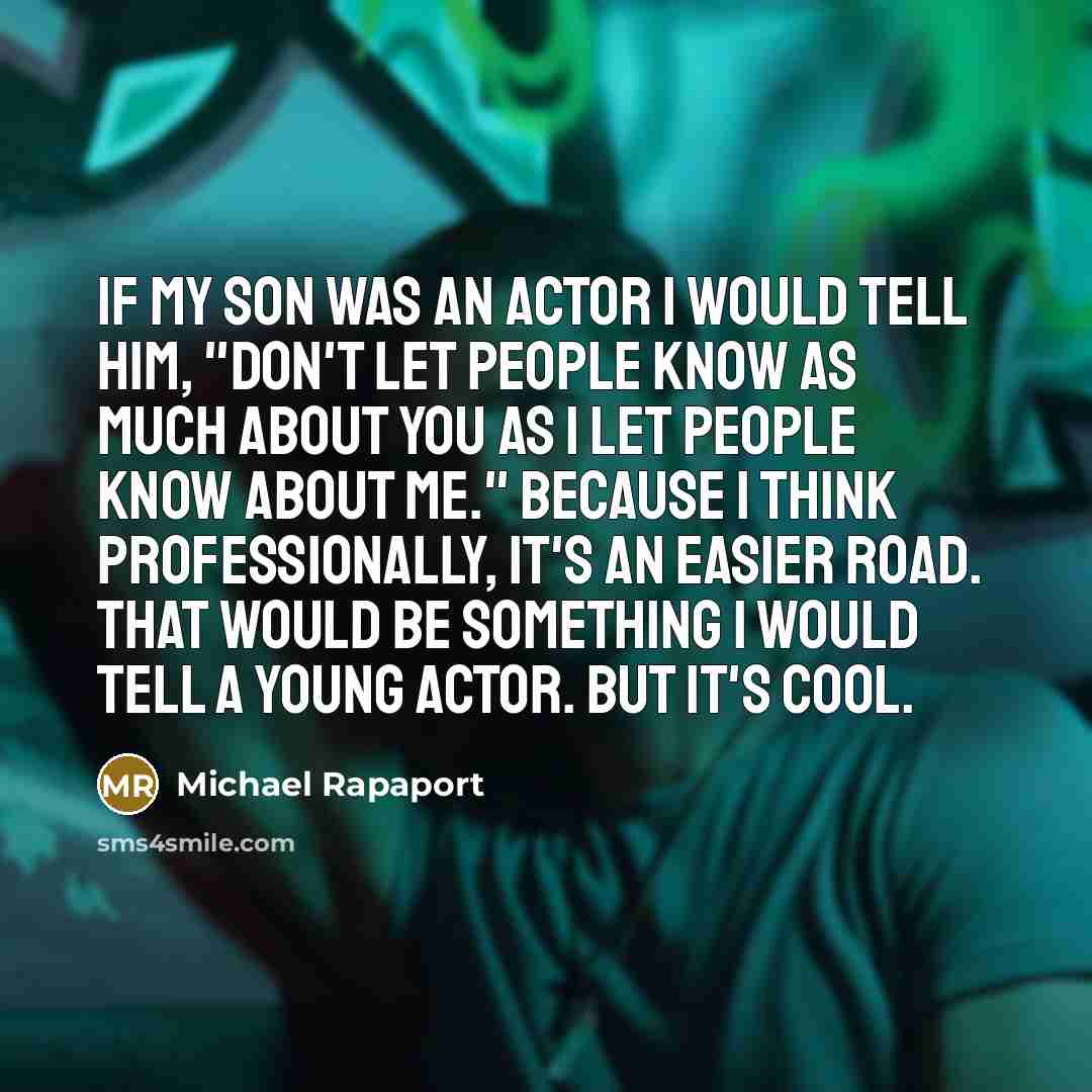“If my son was an actor I would tell him,…” quote by Michael Rapaport