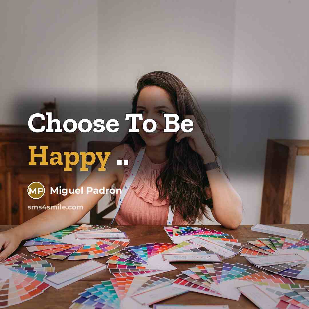 “Choose To Be Happy ..” quote by Miguel Padron