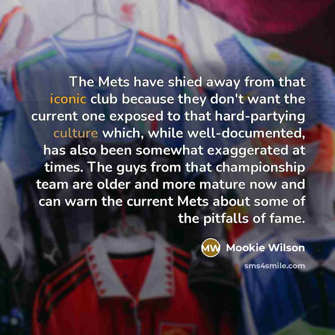 “The Mets have shied away from that iconic club because…” quote by Mookie Wilson
