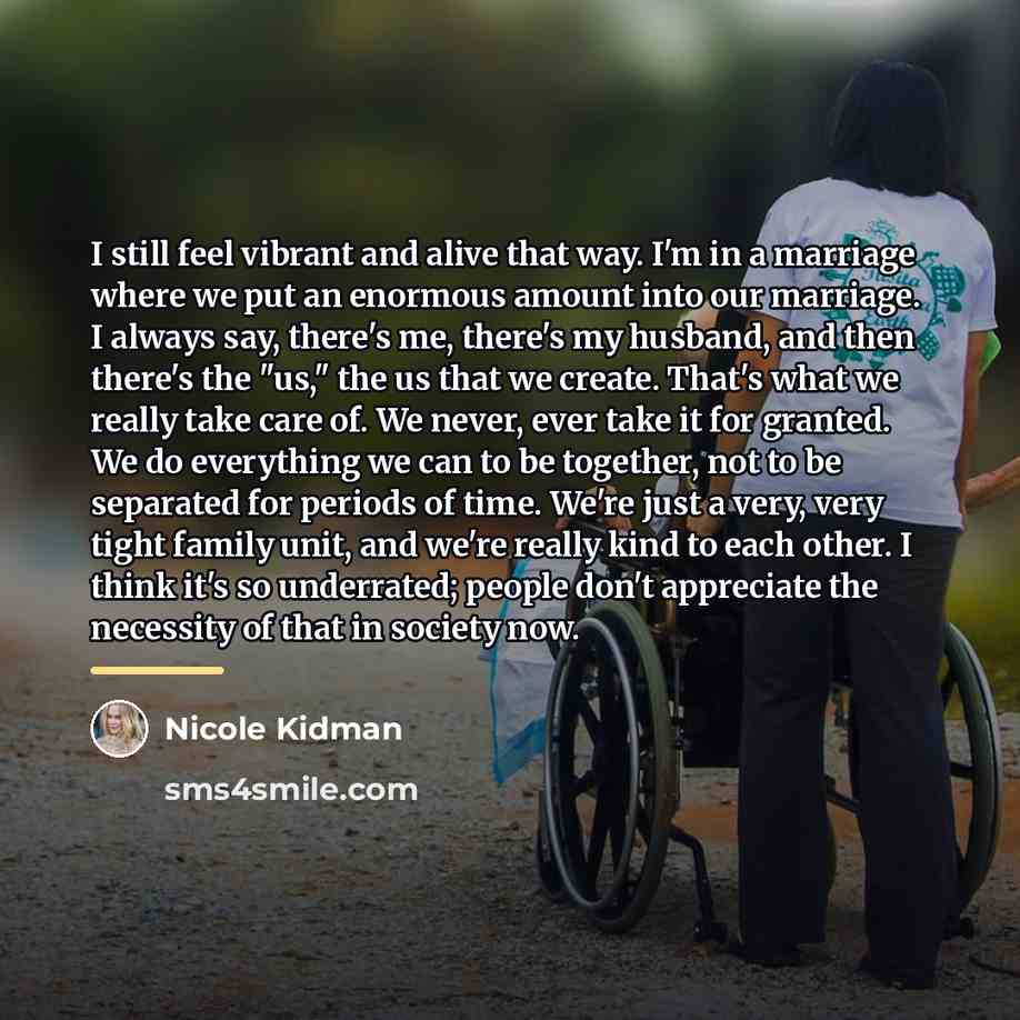 “I still feel vibrant and alive that way. I'm in…” quote by Nicole Kidman