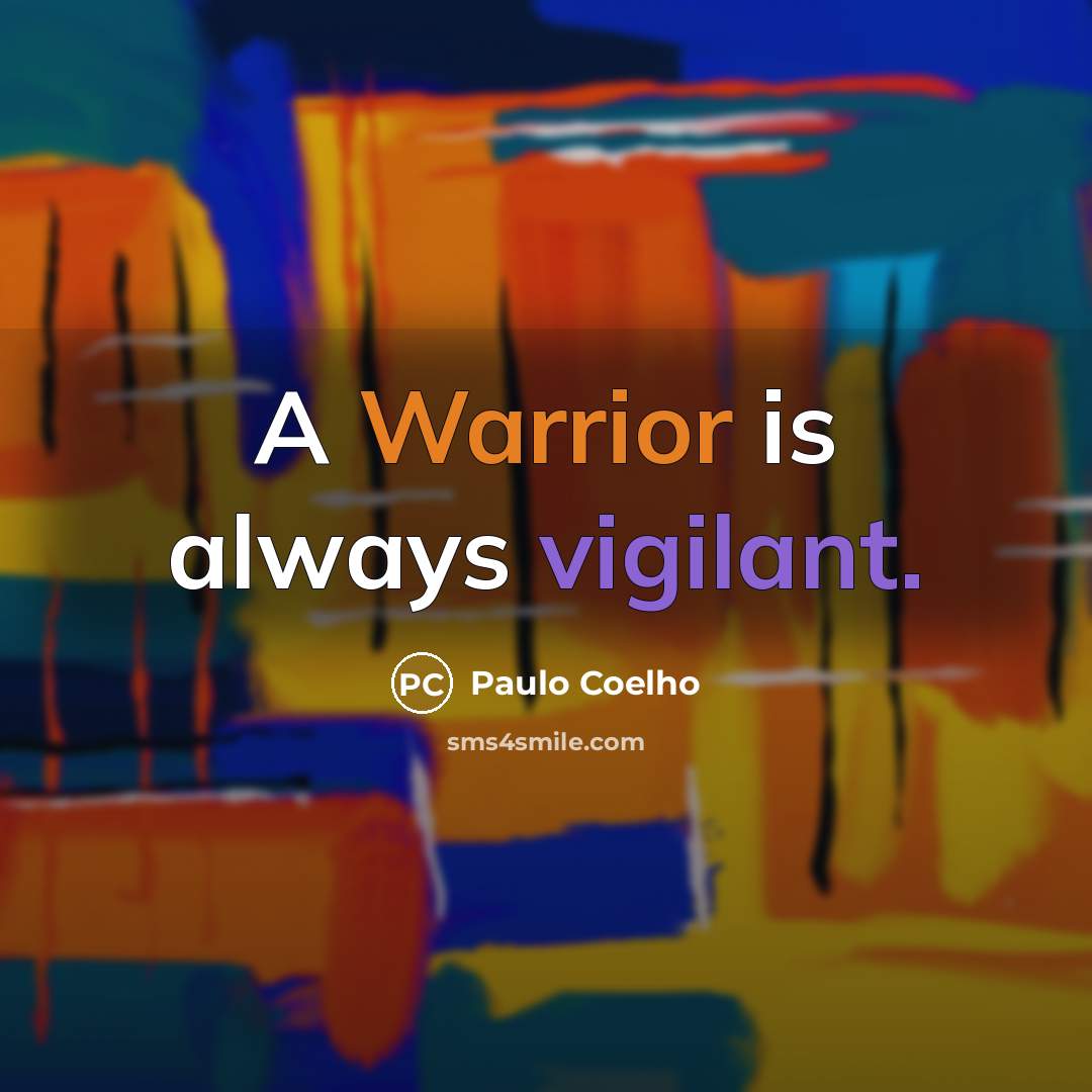 “A Warrior is always vigilant.…” quote by Paulo Coelho