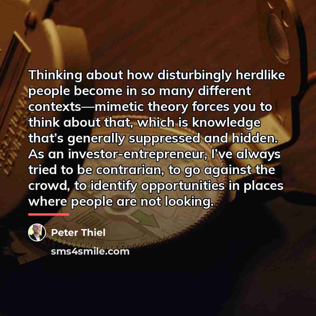 “Thinking about how disturbingly herdlike people become in so many…” quote by Peter Thiel