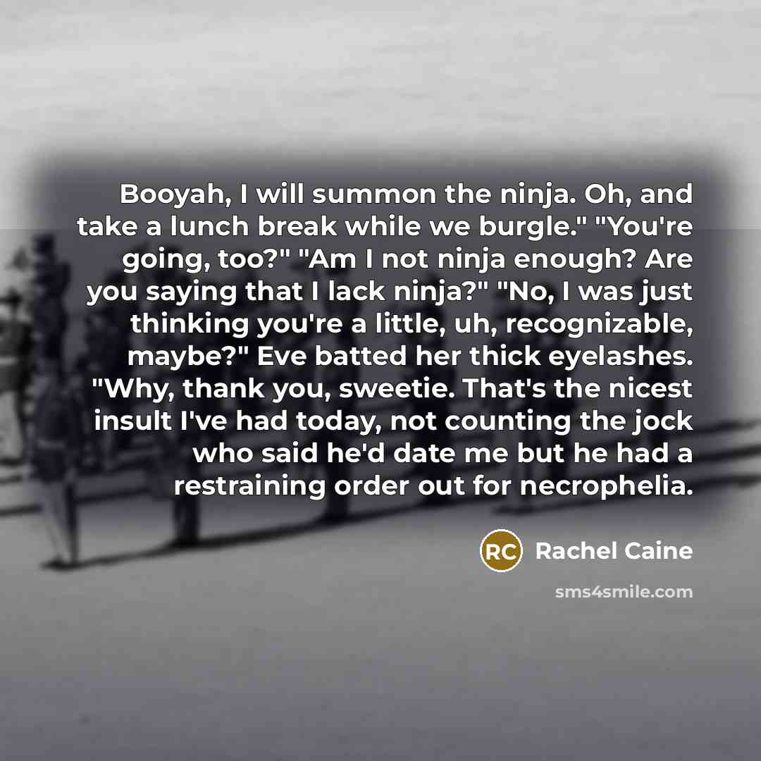 “Booyah, I will summon the ninja. Oh, and take a…” quote by Rachel Caine