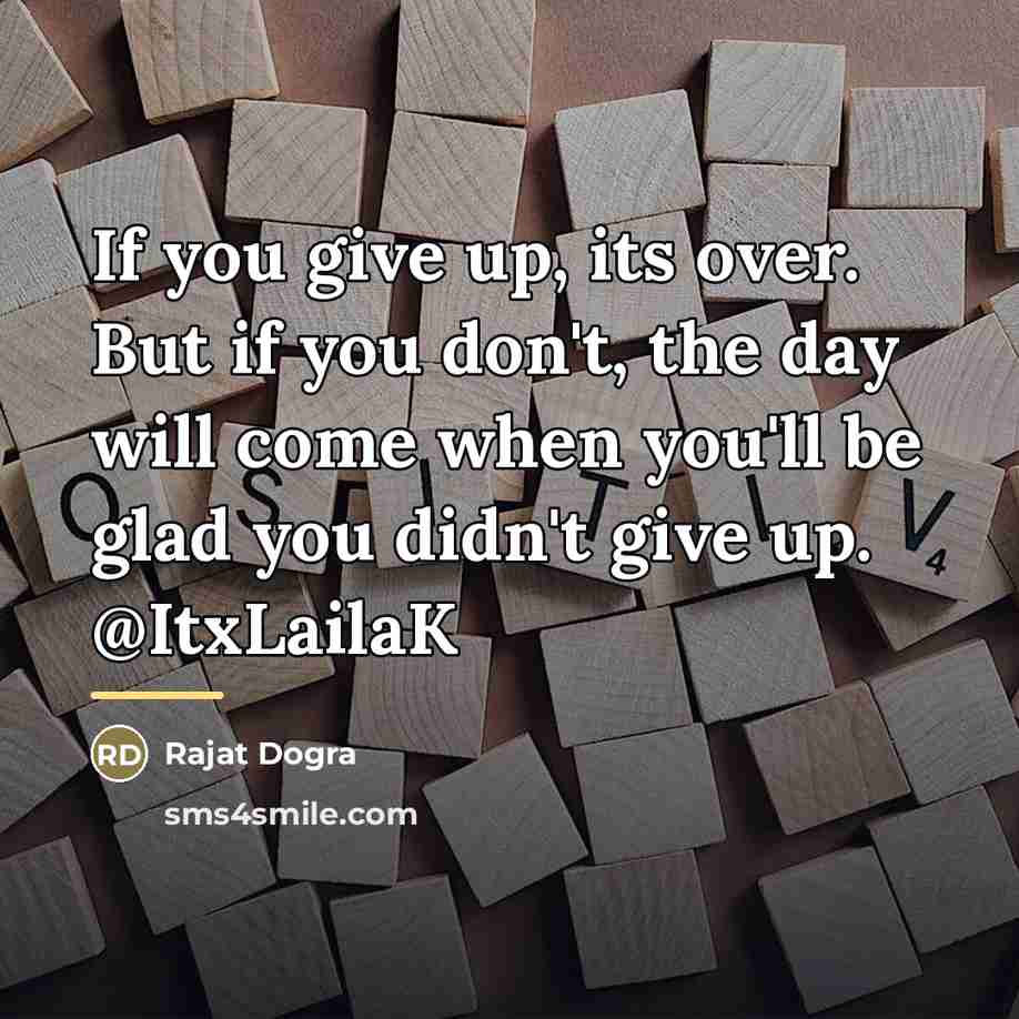 “If you give up, its over. But if you don't,…” quote by Rajat DOGRA