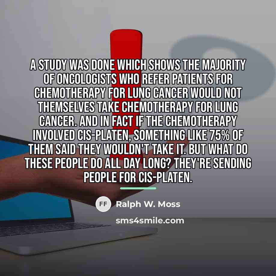 “A study was done which shows the majority of oncologists…” quote by Ralph W. Moss