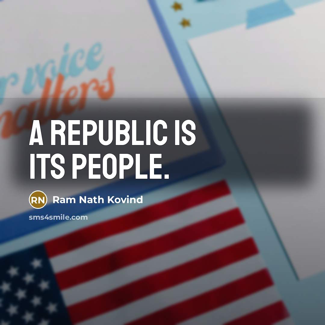“A Republic is its people.…” quote by Ram Nath Kovind