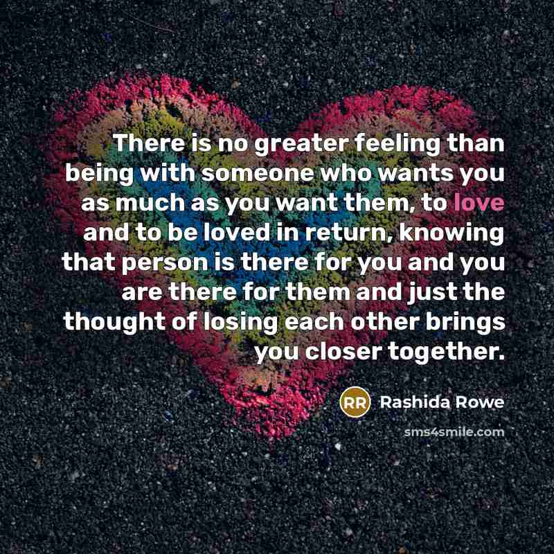 “There is no greater feeling than being with someone who…” quote by Rashida Rowe