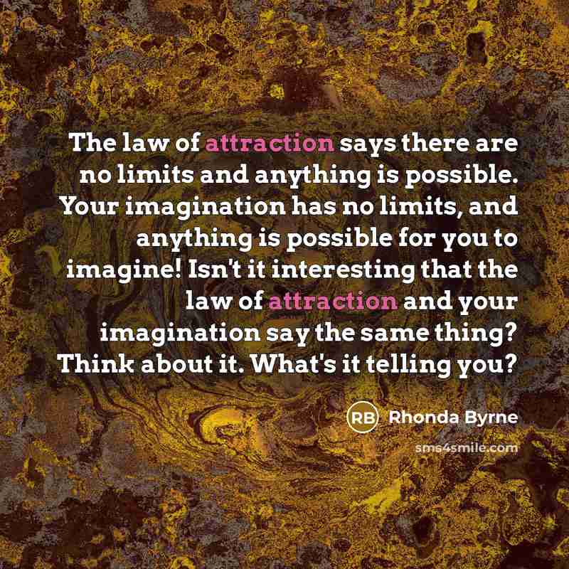 “The law of attraction says there are no limits and…” quote by Rhonda Byrne