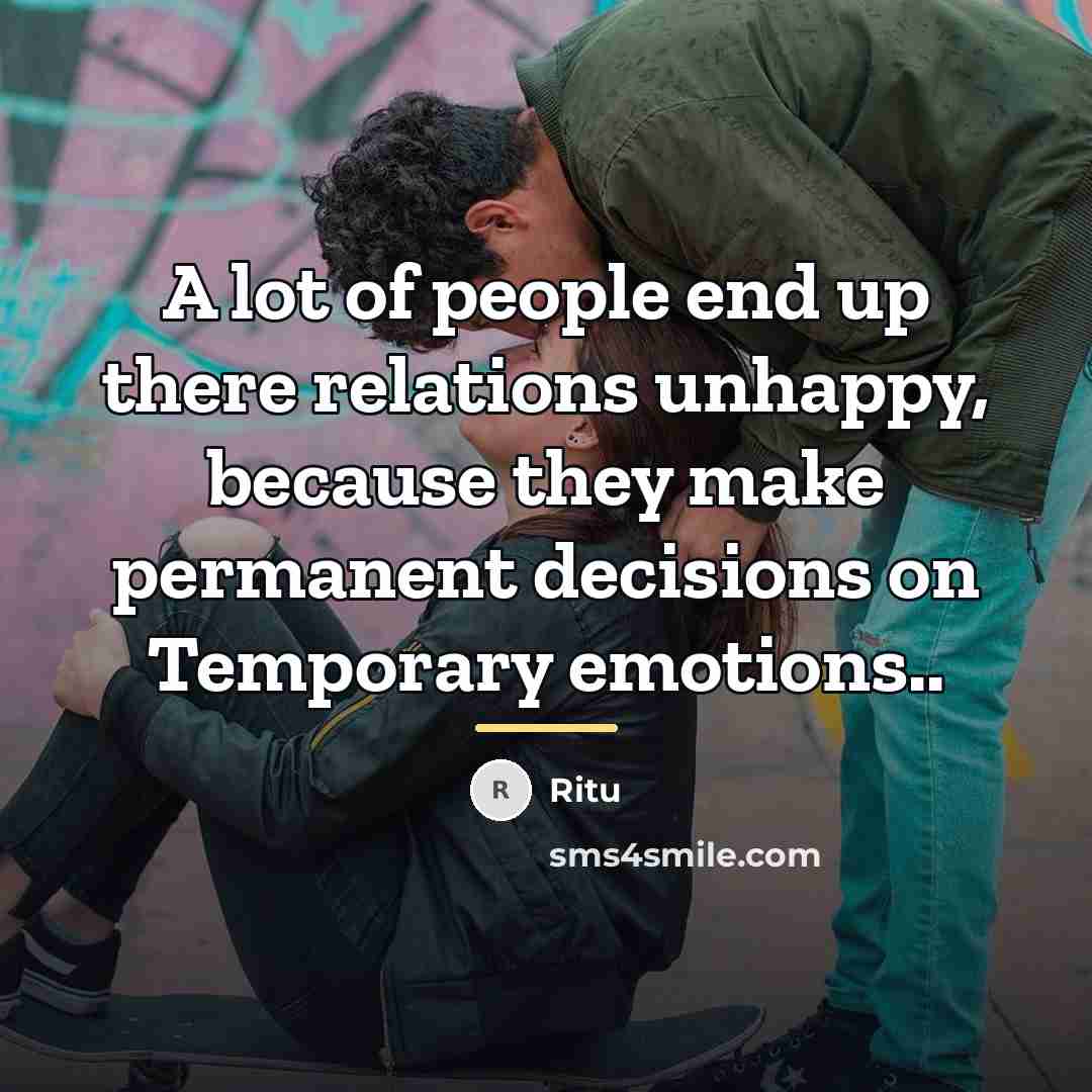 “A lot of people end up there relations unhappy, because…” quote by Ritu