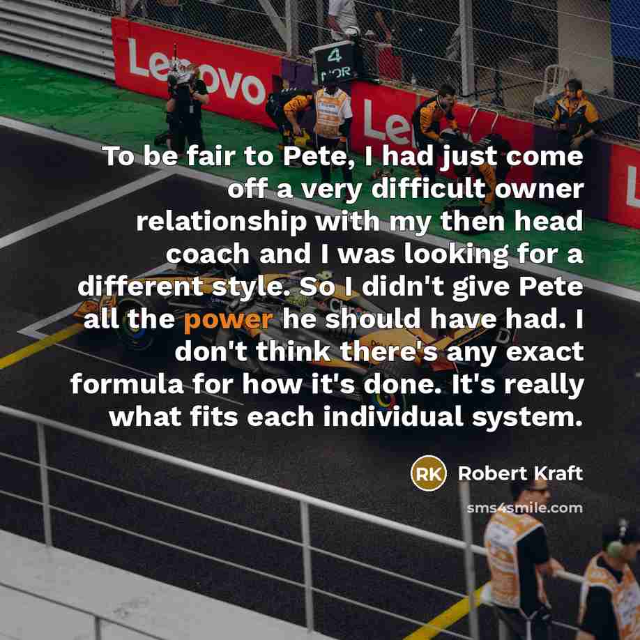 “To be fair to Pete, I had just come off…” quote by Robert Kraft