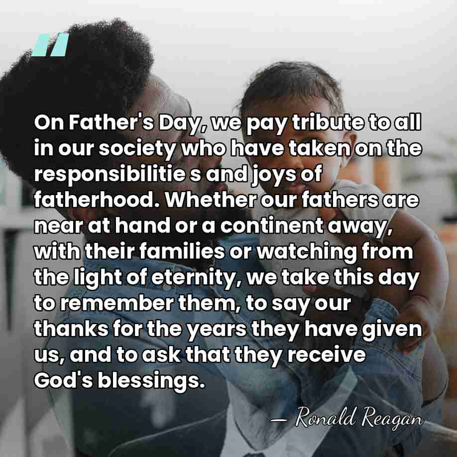 On Father's Day, we pay tribute to all in our society who&hellip; - Ronald Reagan