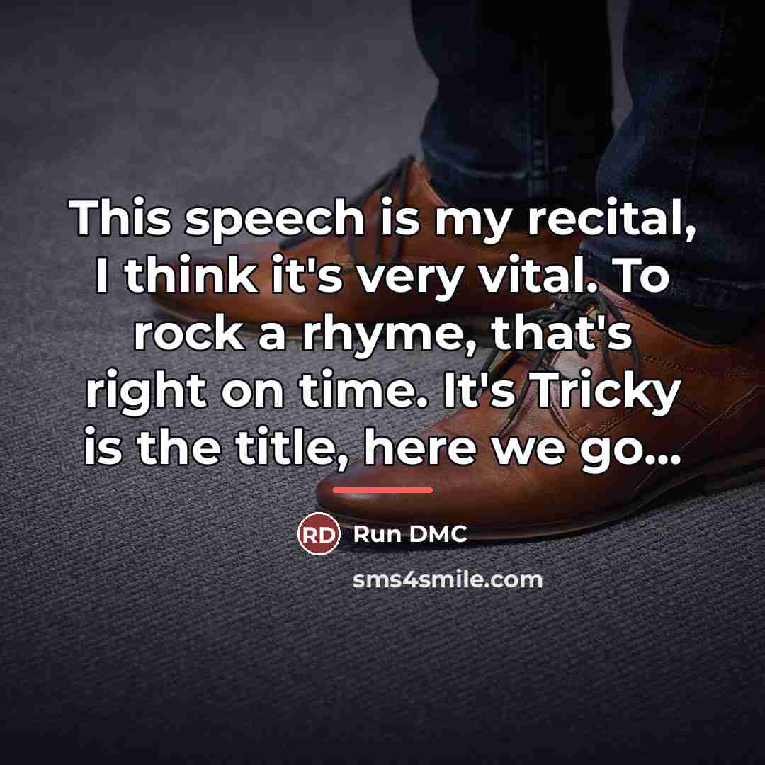“This speech is my recital, I think it's very vital.…” quote by Run DMC