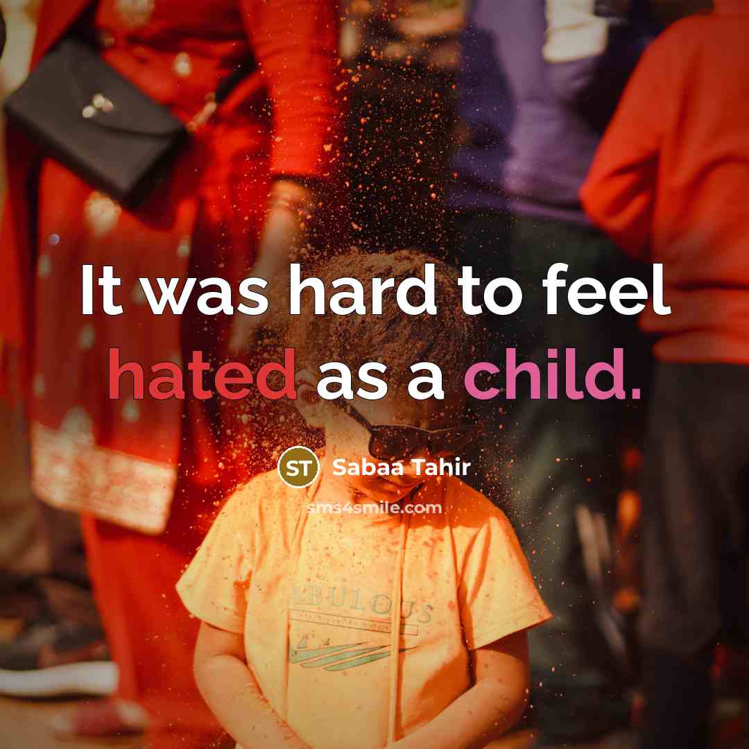 “It was hard to feel hated as a child.…” quote by Sabaa Tahir