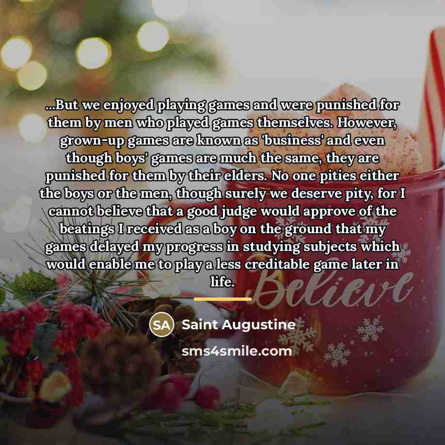 “...But we enjoyed playing games and were punished for them…” quote by Saint Augustine