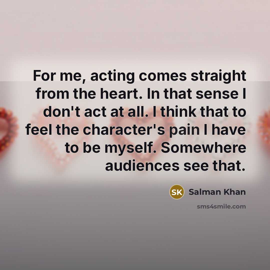 “For me, acting comes straight from the heart. In that…” quote by Salman Khan
