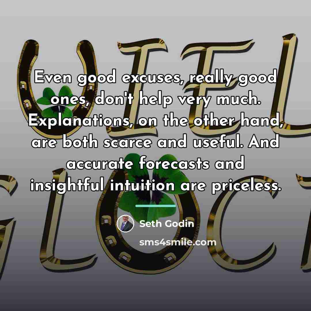 “Even good excuses, really good ones, don't help very much.…” quote by Seth Godin