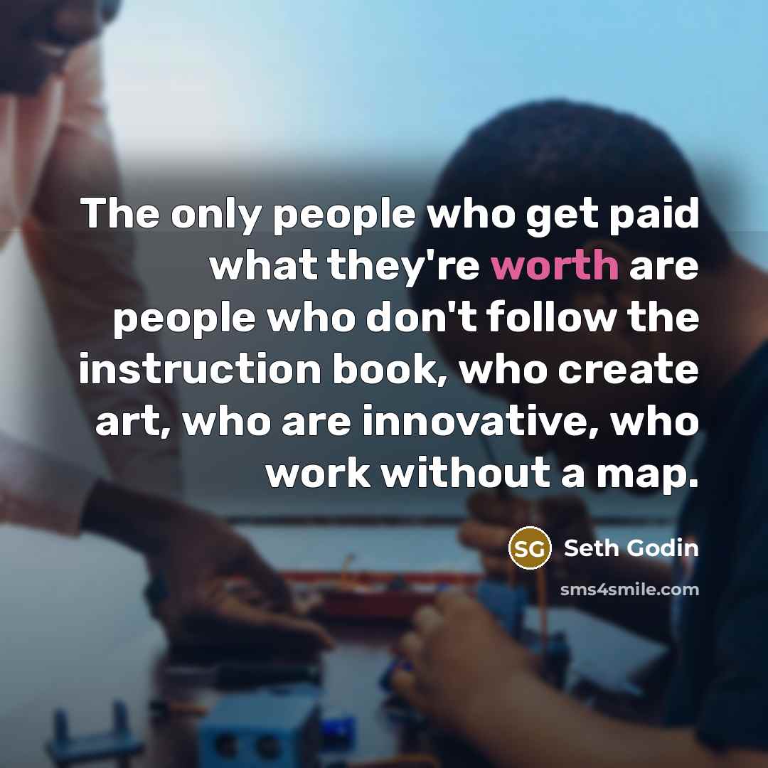 “The only people who get paid what they're worth are…” quote by Seth Godin