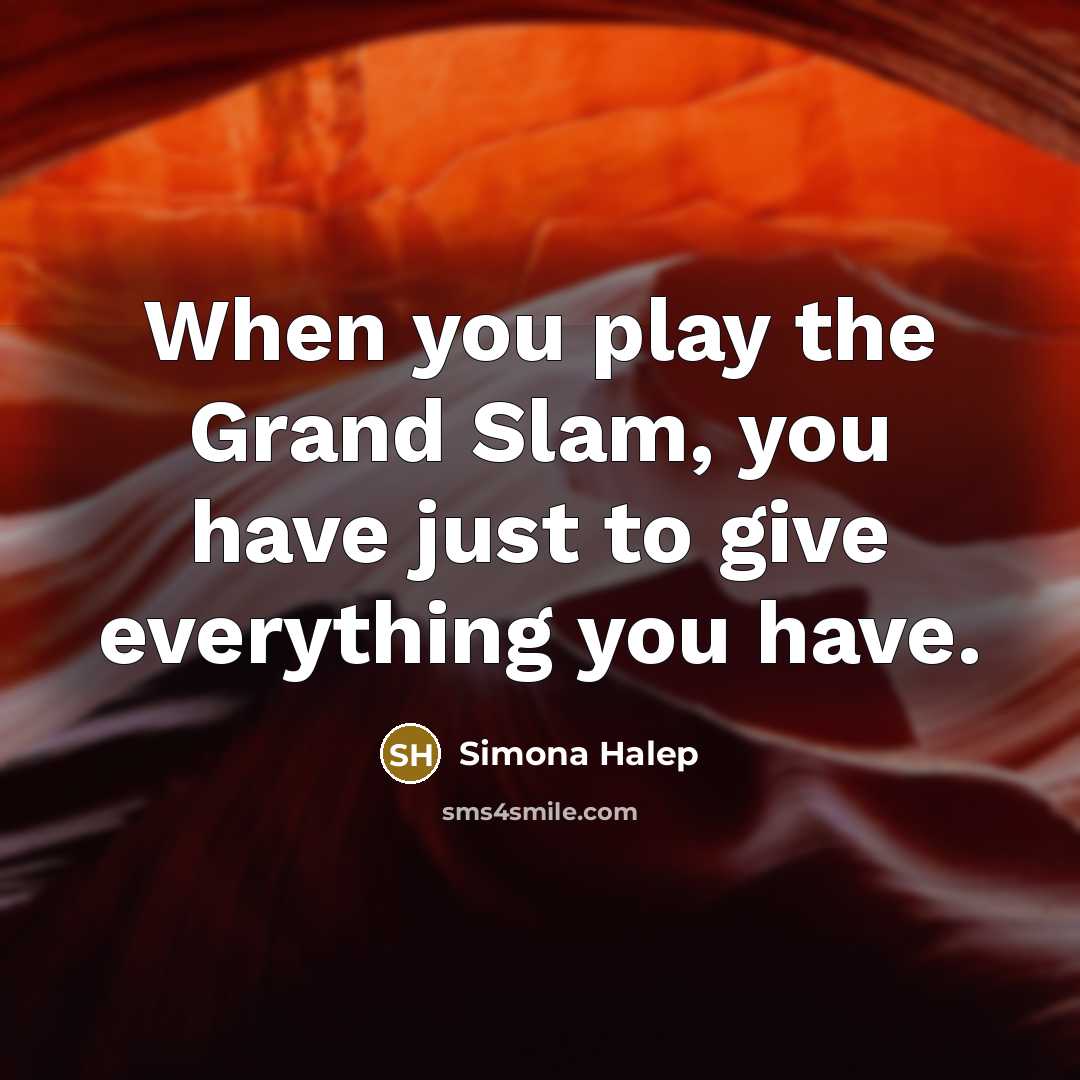 “When you play the Grand Slam, you have just to…” quote by Simona Halep