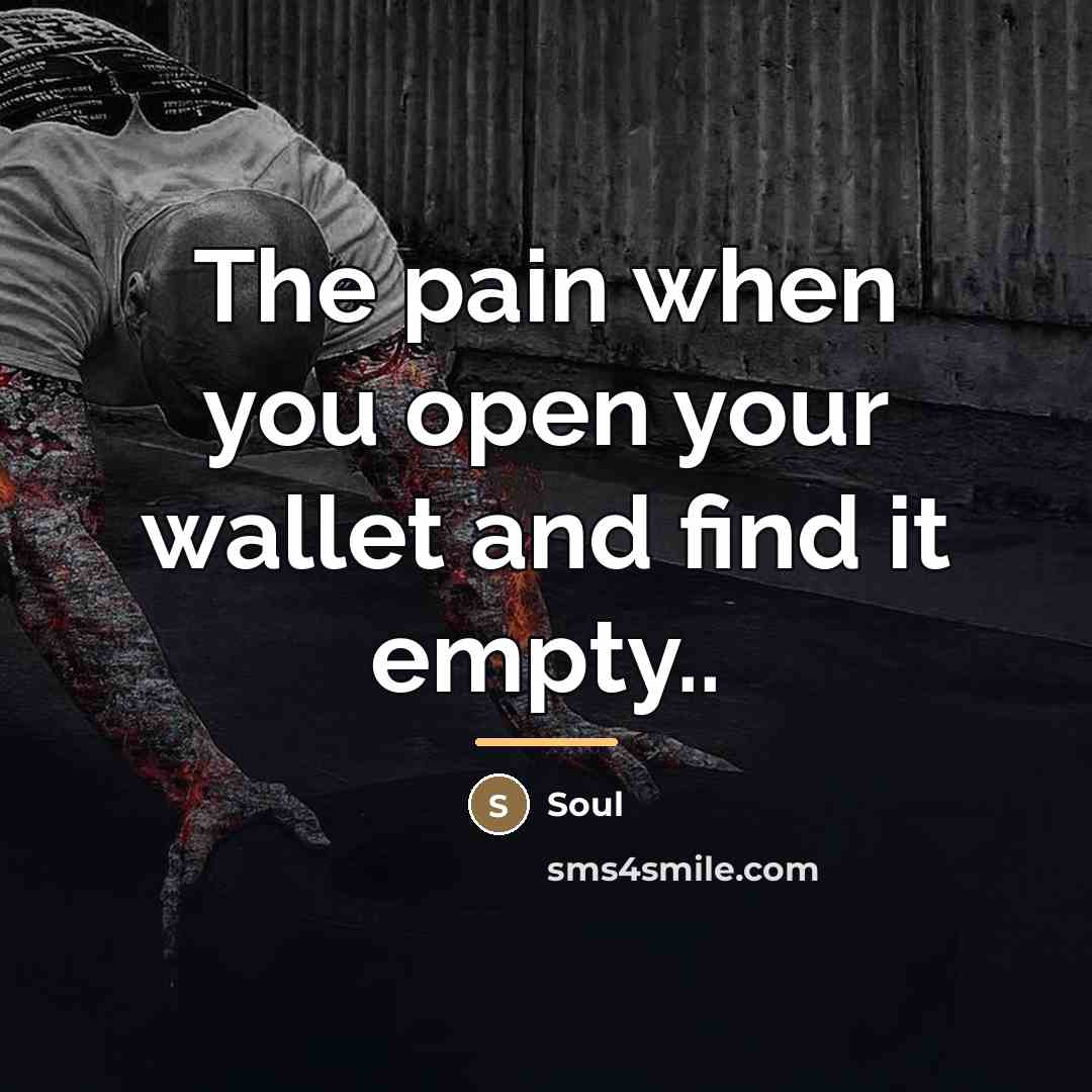 “The pain when you open your wallet and find it…” quote by SouL