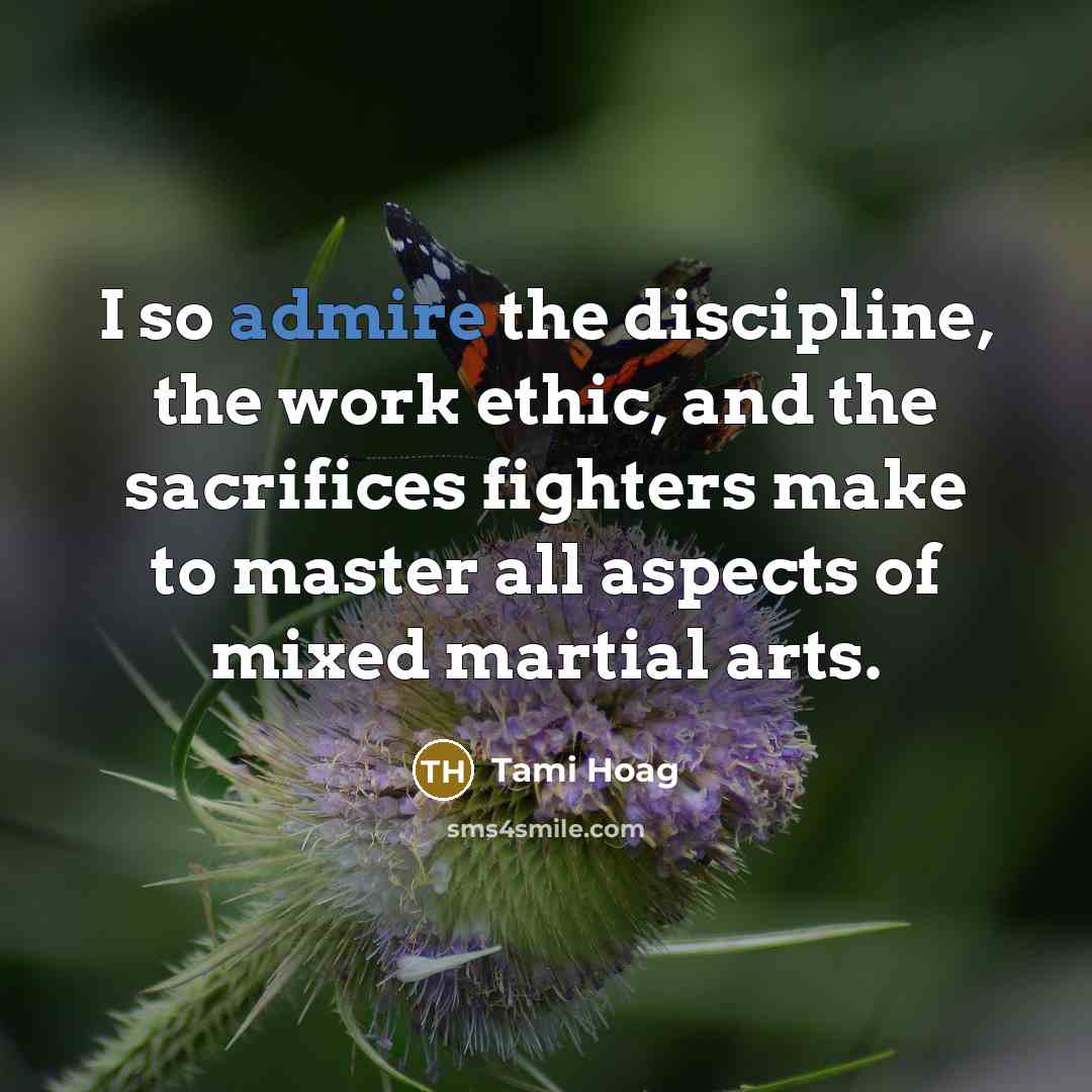 “I so admire the discipline, the work ethic, and the…” quote by Tami Hoag