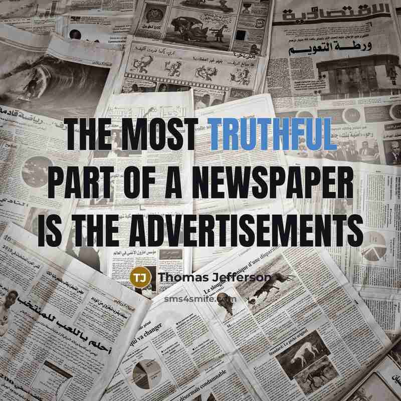 “The most truthful part of a newspaper is the advertisements” quote by Thomas Jefferson