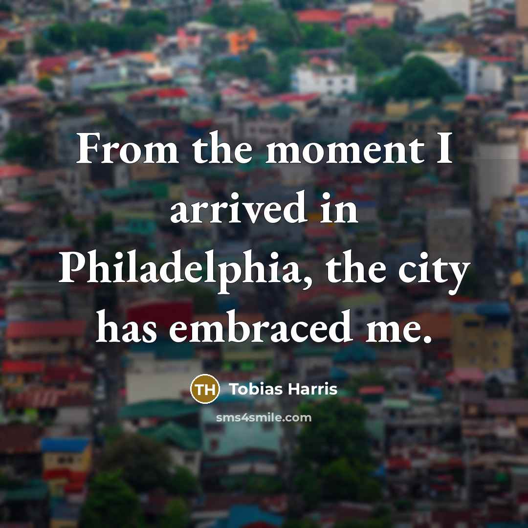 “From the moment I arrived in Philadelphia, the city has…” quote by Tobias Harris