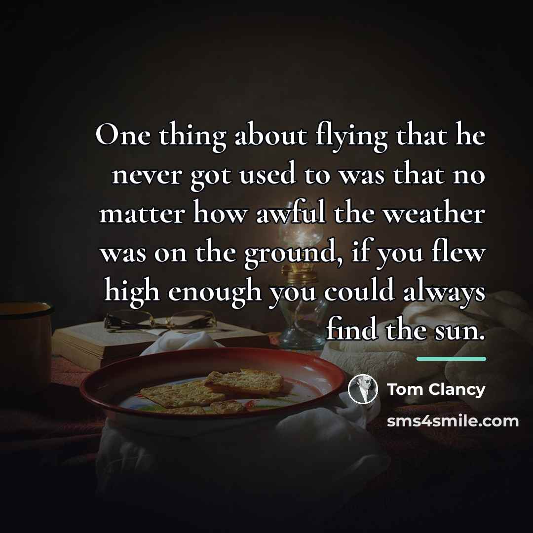 “One thing about flying that he never got used to…” quote by Tom Clancy