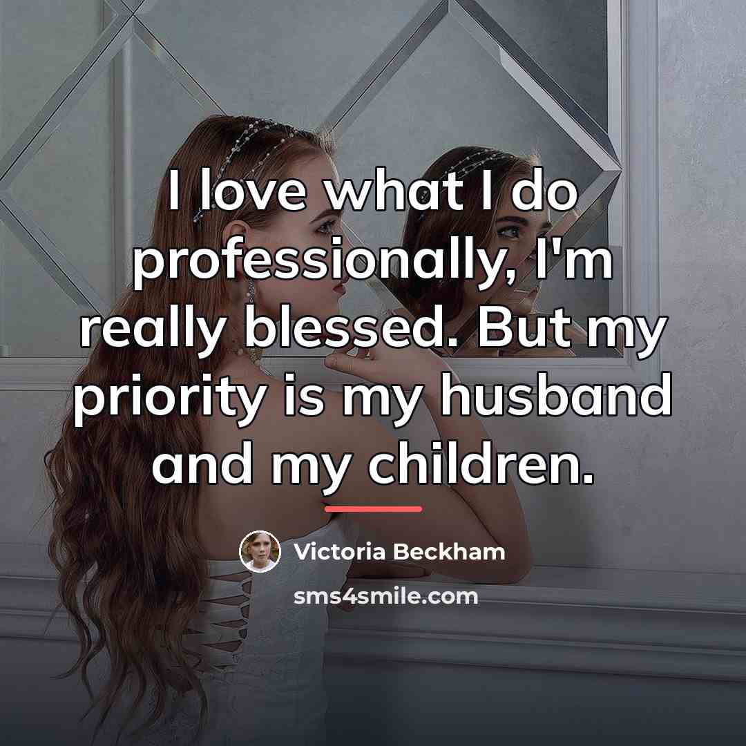 “I love what I do professionally, I'm really blessed. But…” quote by Victoria Beckham