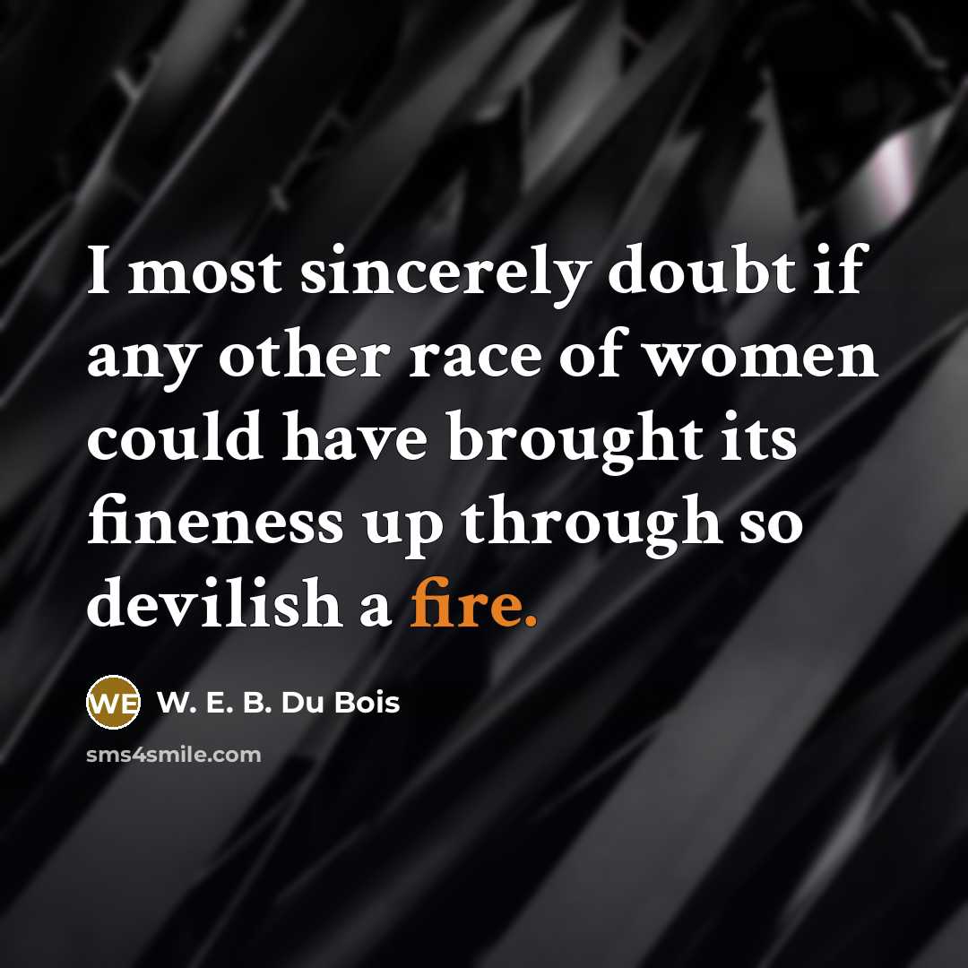 “I most sincerely doubt if any other race of women…” quote by W. E. B. Du Bois
