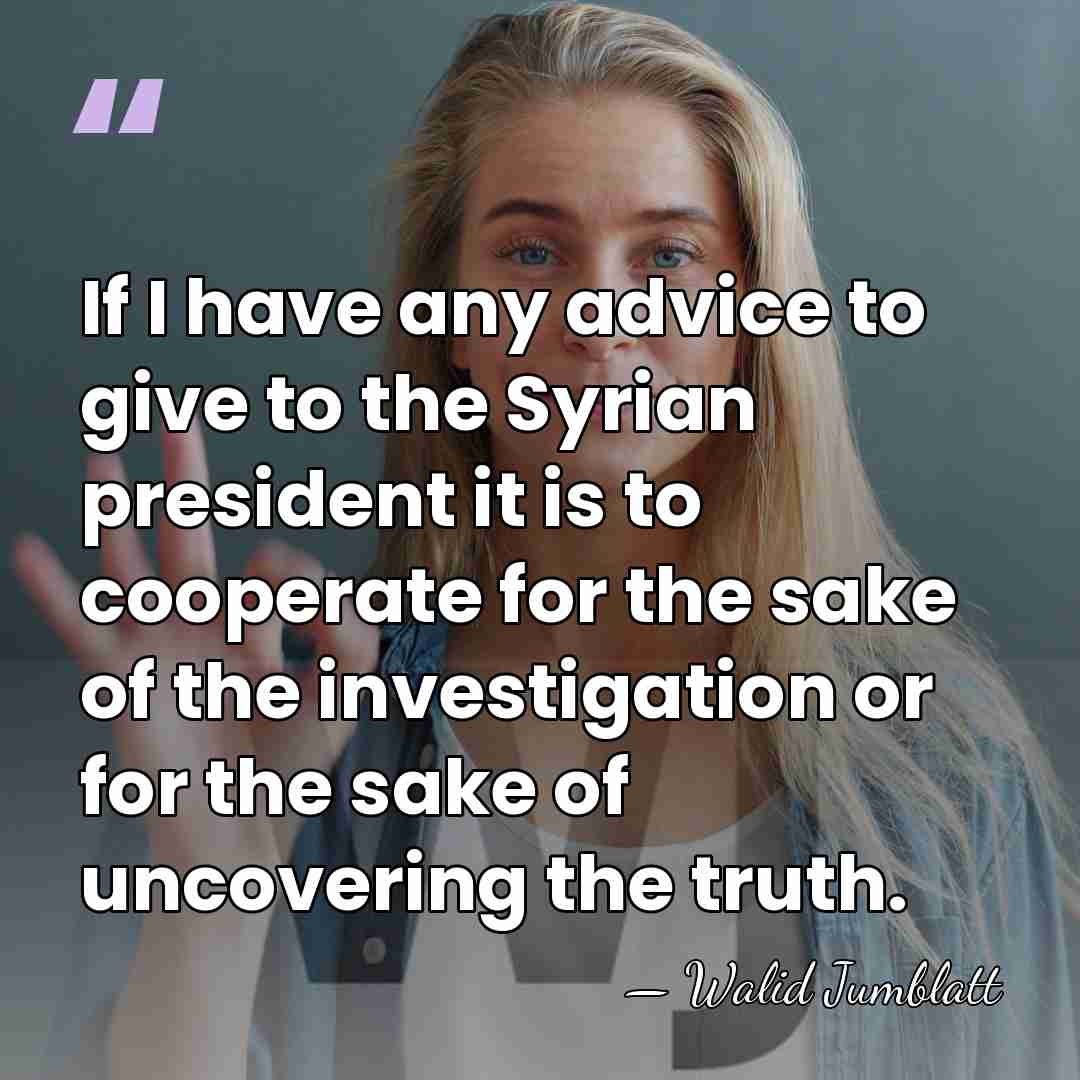 If I have any advice to give to the Syrian president it&hellip; - Walid Jumblatt