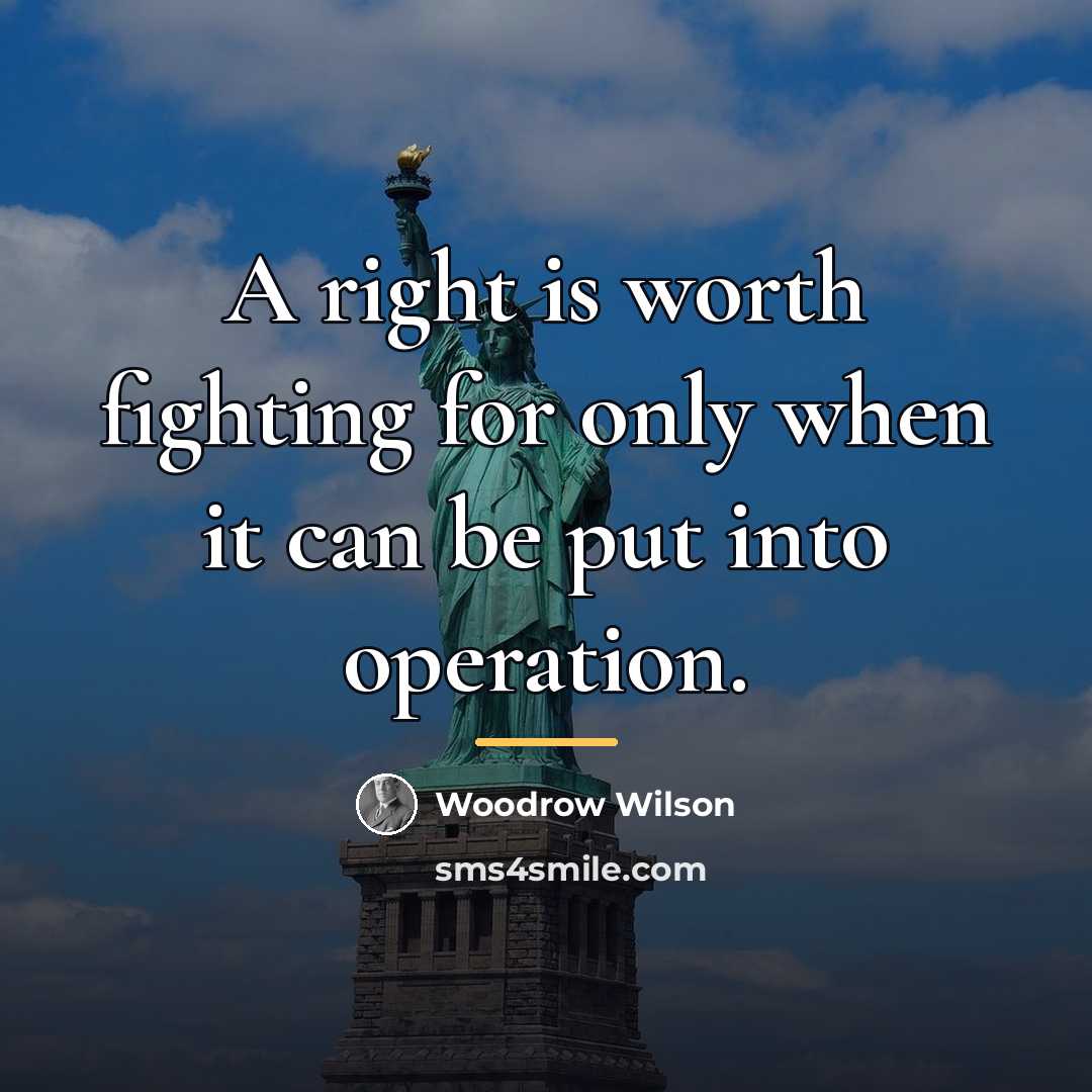 “A right is worth fighting for only when it can…” quote by Woodrow Wilson