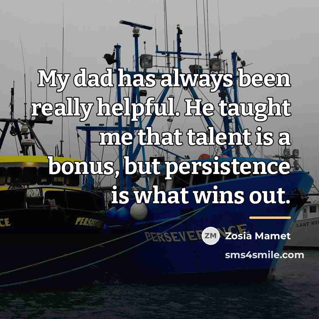 “My dad has always been really helpful. He taught me…” quote by Zosia Mamet