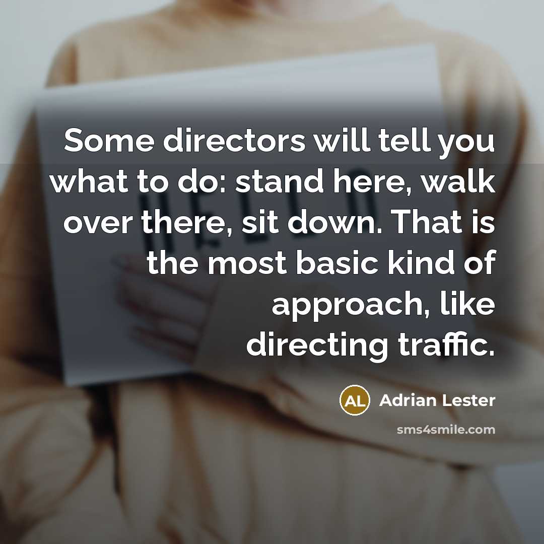 “Some directors will tell you what to do: stand here,…” quote by Adrian Lester