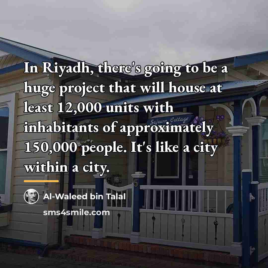 “In Riyadh, there's going to be a huge project that…” quote by Al-Waleed bin Talal