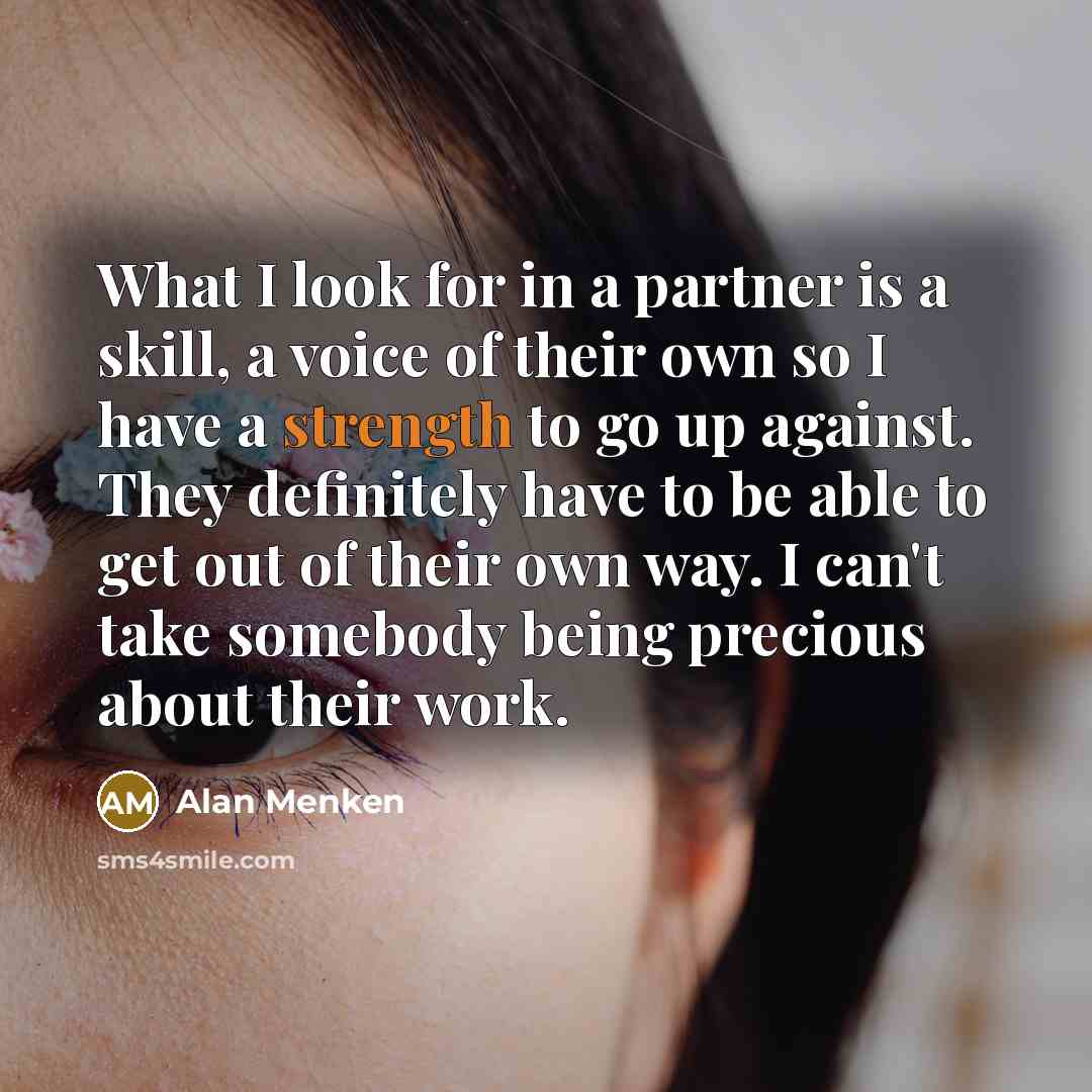 “What I look for in a partner is a skill,…” quote by Alan Menken