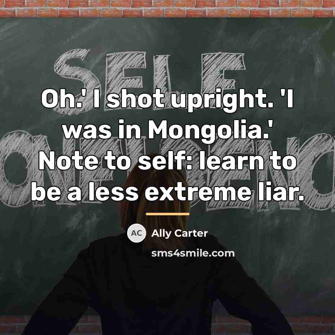 “Oh.' I shot upright. 'I was in Mongolia.' Note to…” quote by Ally Carter