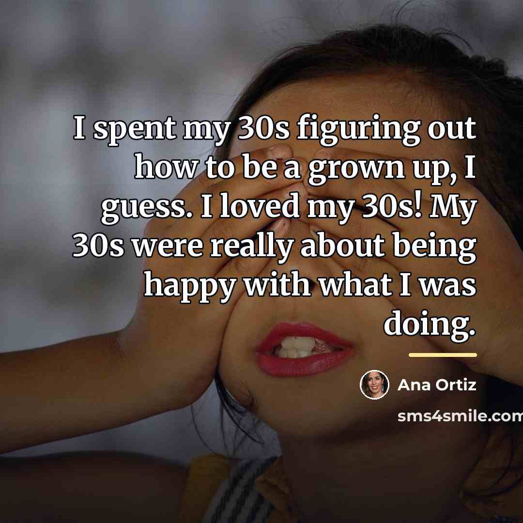 “I spent my 30s figuring out how to be a…” quote by Ana Ortiz